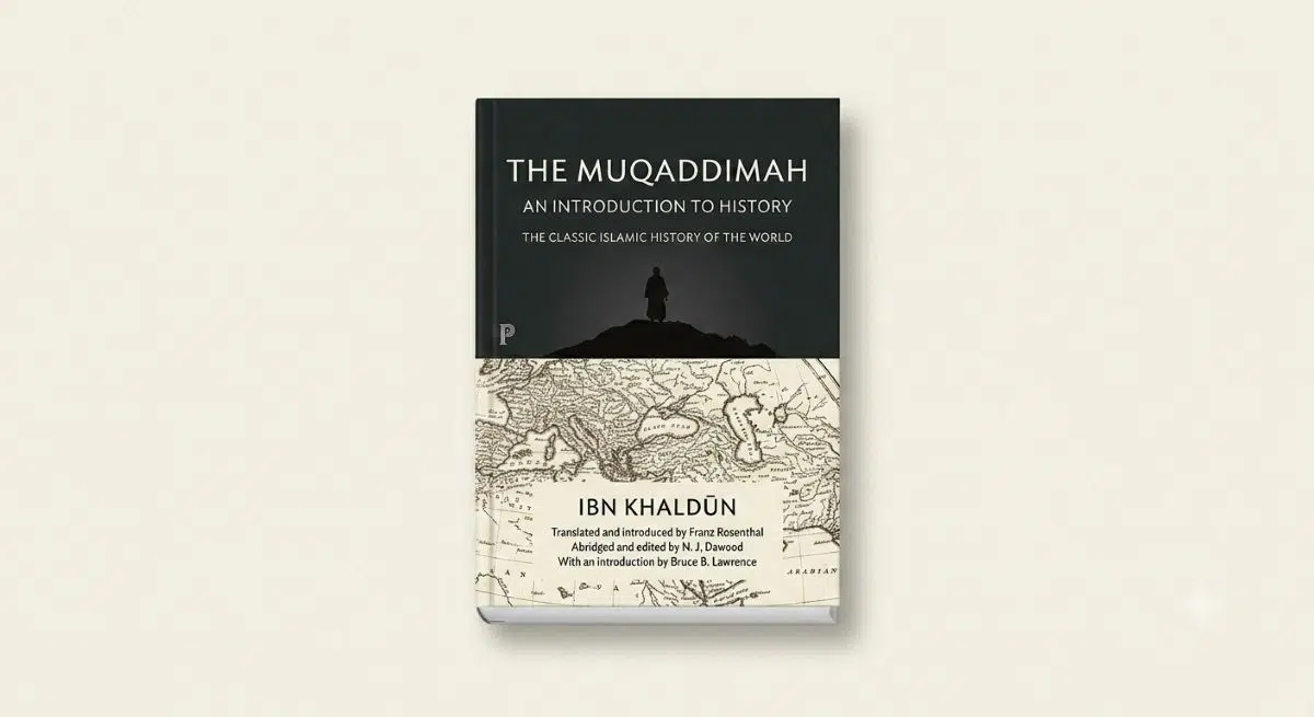 A Review of The Muqaddimah: Why Does a 650-Year-Old Treatise Remain So Resonant Today?