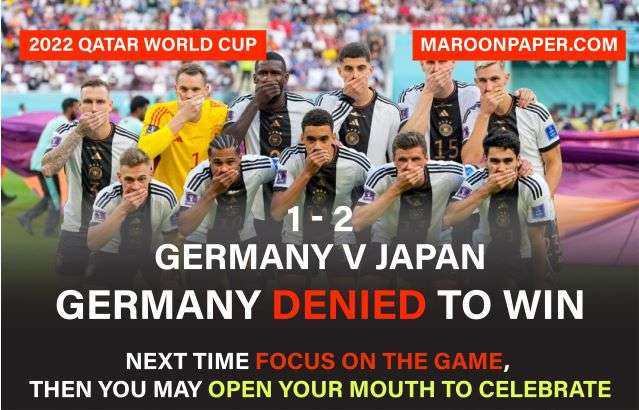 Hypocrite Germany lost to Japan and their cry for Human Rights 2 But it is sad to say that, Germany forgets to play since their focus is on nasty politics and disrespecting other values than their own. Here in Qatar, they lost against their Asian opponent, Japan, by two mind-blowing goals. This happens when you are not concentrating on your game, Shame on Germany, the motherland of Nazism. Germany lost to Japan, maroonpaper.com